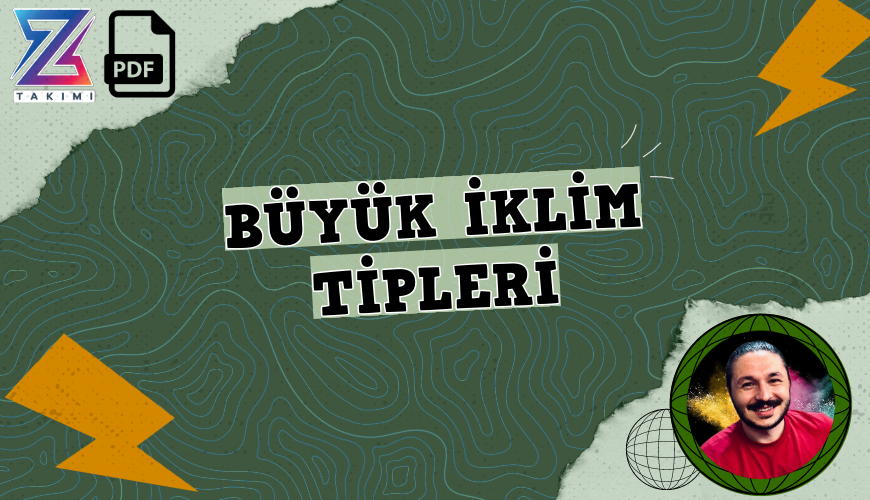 Coğrafyanın Kodları Büyük İklim Tipleri Konu Anlatımı PDF - PDF'yi indirmek için tıklayın! TYT COĞRAFYA BÜYÜK İKLİM TİPL...