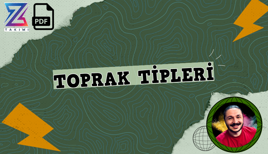 Coğrafyanın Kodları Toprak Tipleri Konu Anlatımı PDF - PDF'yi indirmek için tıklayın! TYT COĞRAFYA TOPRAK TİPLERİ K...