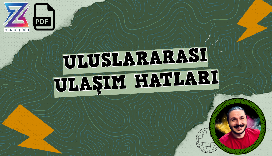 Coğrafyanın Kodları Uluslararası Ulaşım Hatları Konu Anlatımı PDF - PDF'yi indirmek için tıklayın! TYT COĞRAFYA ULUSLARARASI ULA...