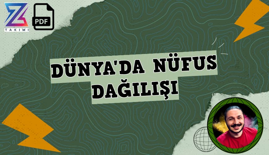 Coğrafyanın Kodları Dünyada Nüfus Dağılışı Konu Anlatımı PDF